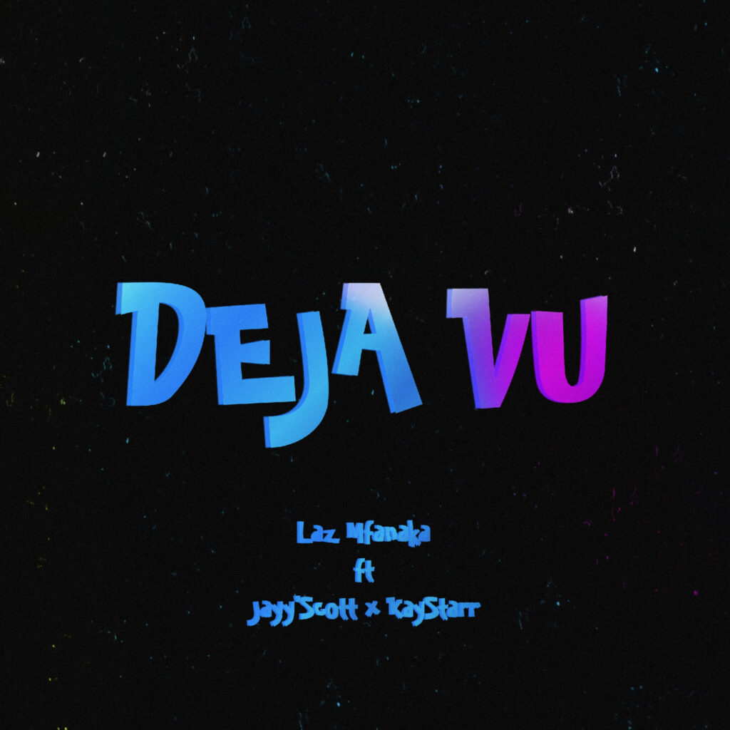 Laz Mfanaka – Dejavu Ft. Jayy Scott &. KayyStar777