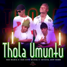 015 MusiQ & Van City MusiQ, OHP SAGE & Veyane – Thola Umuntu