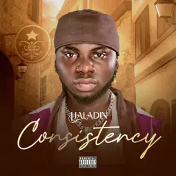 Haladin – Consistency (feat. BhadBoi OML, AY Baddest & Stunner Boy BD)