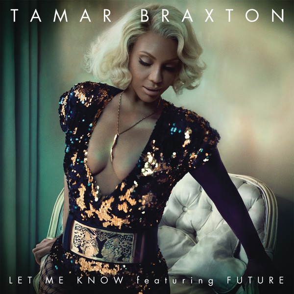 Tamar Braxton – Let Me Know ft. Future