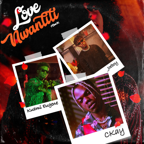 CKay – Love Nwantiti (Remix) Ft Joeboy, And Kuami Eugene